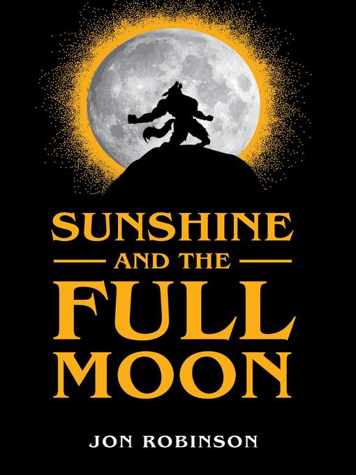 Title details for Sunshine and the Full Moon by Jon Robinson - Available